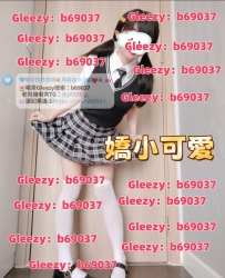 【加Gleezy賬號：b69037】小魚 155  服務主動 騷 皮膚白皙 性慾強烈  淫水氾濫 身材纖
